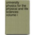 University Physics For The Physical And Life Sciences: Volume I