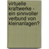 Virtuelle Kraftwerke - Ein sinnvoller Verbund von Kleinanlagen? door Markus Klemusch