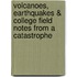 Volcanoes, Earthquakes & College Field Notes From A Catastrophe