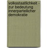Volksstaatlichkeit - Zur Bedeutung innerparteilicher Demokratie by Stefan Haas