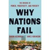 Why Nations Fail: The Origins Of Power, Prosperity, And Poverty by James A. Robinson
