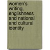 Women's Writing, Englishness and National and Cultural Identity by Mary Joannou
