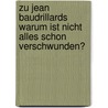Zu Jean Baudrillards  Warum Ist Nicht Alles Schon Verschwunden? door Oliver K. Ller