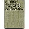 Zur Kritik an Charles Taylors Konzeption von Multikulturalismus by Michael Neureiter
