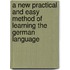 a New Practical and Easy Method of Learning the German Language