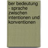 ber Bedeutung - Sprache zwischen Intentionen und Konventionen door Victoria Eicker