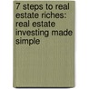 7 Steps To Real Estate Riches: Real Estate Investing Made Simple door Troy L. Peterson