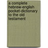 A Complete Hebrew-English Pocket-Dictionary to the Old Testament door Karl Feyerabend