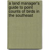 A Land Manager's Guide to Point Counts of Birds in the Southeast door United States Government