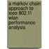 A Markov Chain Approach To Ieee 802.11 Wlan Performance Analysis
