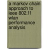 A Markov Chain Approach To Ieee 802.11 Wlan Performance Analysis door Lixiang Xiong
