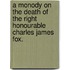 A Monody on the Death of the Right Honourable Charles James Fox.