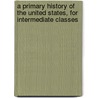 A Primary History of the United States, for Intermediate Classes door Thomas Francis Donnelly