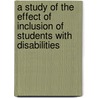 A Study of the Effect of Inclusion of Students with Disabilities by Regena Williams