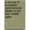 A Survey of European Astronomical Tables in the Late Middle Ages door Jos Chab?'s