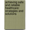 Achieving Safe And Reliable Healthcare: Strategies And Solutions door Michael Steven Leonard