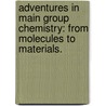 Adventures In Main Group Chemistry: From Molecules To Materials. door Michael Findlater