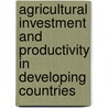 Agricultural Investment and Productivity in Developing Countries door Food and Agriculture Organization of the United Nations