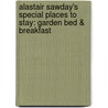 Alastair Sawday's Special Places To Stay: Garden Bed & Breakfast by Alasdair Sawday