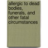 Allergic to Dead Bodies, Funerals, and Other Fatal Circumstances by Lenore Look