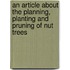 An Article About The Planning, Planting And Pruning Of Nut Trees