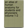 An Atlas of Human Anatomy for Students and Physicians Volume 1-2 door Carl Toldt