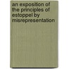 An Exposition of the Principles of Estoppel by Misrepresentation by John S. Ewart