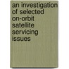 An Investigation of Selected On-Orbit Satellite Servicing Issues door United States Government