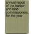 Annual Report of the Harbor and Land Commissioners, for the Year