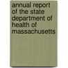 Annual Report of the State Department of Health of Massachusetts by Massachusetts. State