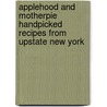 Applehood and Motherpie Handpicked Recipes from Upstate New York by Junior League of Rochester