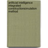Artificial Intelligence Integrated ConstructionSimulation Method door Wah Ho Chan