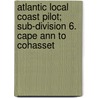 Atlantic Local Coast Pilot; Sub-Division 6. Cape Ann to Cohasset door U.S. Coast and Geodetic Survey