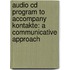Audio Cd Program To Accompany Kontakte: A Communicative Approach