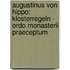 Augustinus von Hippo: Klosterregeln - Ordo monasterii Praeceptum