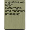 Augustinus von Hippo: Klosterregeln - Ordo monasterii Praeceptum by Augustinus Von Hippo
