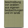 Beschreibung Von Arabien: Aus Eigenen Beobachtungen Und Im Lande by Carsten Niebuhr