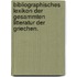 Bibliographisches Lexikon Der Gesammten Litteratur Der Griechen.