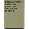 Bibliographisches Lexikon Der Gesammten Litteratur Der Griechen. by Samuel Friedrich Wilhelm Hoffmann
