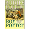Bodies Politic: Disease, Death And Doctors In Britain, 1650-1900 by Roy Porter