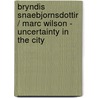 Bryndis Snaebjornsdottir / Marc Wilson - Uncertainty in the City door Mark Wilson