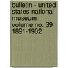 Bulletin - United States National Museum Volume No. 39 1891-1902 door Smithsonian Institution