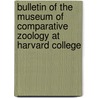 Bulletin of the Museum of Comparative Zoology at Harvard College door Harvard University Museum of Zoology