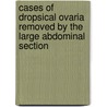 Cases of Dropsical Ovaria Removed by the Large Abdominal Section door Daniel Henry Walne