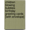Children Blowing Bubbles Birthday Greeting Cards [With Envelope] by Not Available