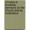 Christus in Ecclesia; Sermons on the Church and Its Institutions door Hastings Rashdall