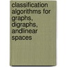 Classification Algorithms For Graphs, Digraphs, andLinear Spaces door Abdullah Al-Azemi