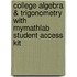 College Algebra & Trigonometry with MyMathLab Student Access Kit