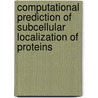 Computational Prediction of Subcellular Localization of Proteins door Rajesh Nair