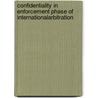 Confidentiality in Enforcement Phase of InternationalArbitration door Guglya Leonila